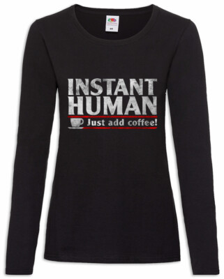 Instant Human Damen Langarm T-Shirt Koffein Fun Nerd Ingenieur Kaffee Lehrer