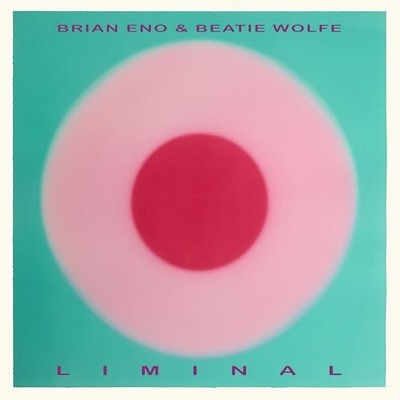 Brian Eno/Beatie Wolfe - Liminal