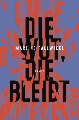 Mareike Fallwickl Fallwickl, Mareike/Die Wut, die bleibt