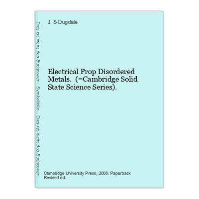 Electrical Prop Disordered Metals. (=Cambridge Solid State Science Series). Dugd