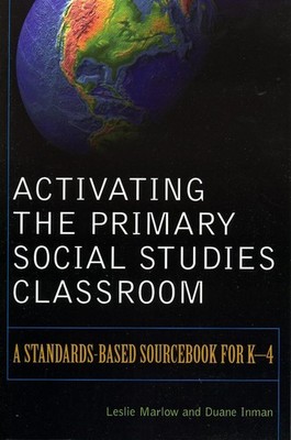 Activating the Primary Social Studies Classroom: A Standards-Based Sourcebook fo