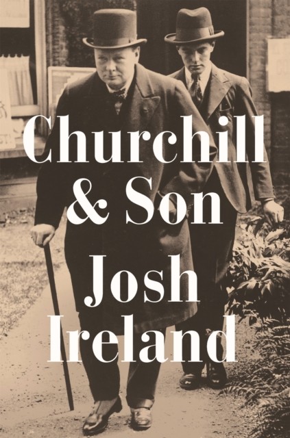 Churchill & Son by Josh Ireland (Hardback Book)