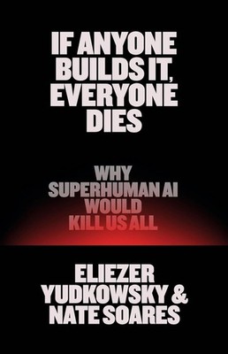 If Anyone Builds It, Everyone Dies: Why Superhuman AI Would Kill Us Al Hardcover