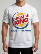 Christ Is King T-Shirt Have It Yahweh Christian Graphic Tee