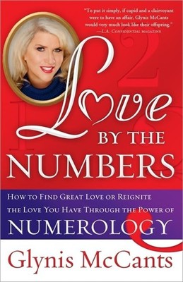 Love by the Numbers: How to Find Great Love or Reignite the Love You Have Th...