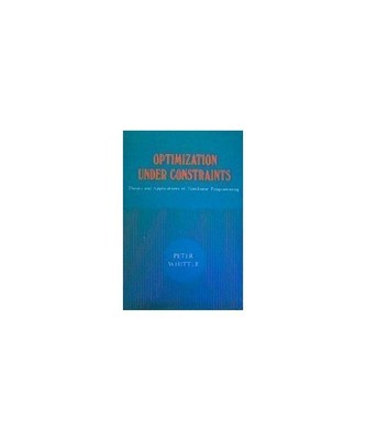 Optimization Under Constraints: Theory and Practice of Nonlinear Programming (Pr