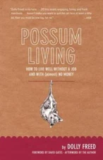 Possum Living: How to Live Well Without a Job and with (Almost) No M - VERY GOOD