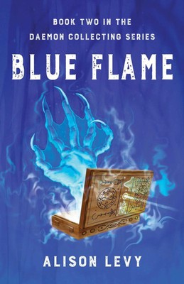 Blue Flame | Book Two in the Daemon Collecting Series | Alison Levy | Englisch
