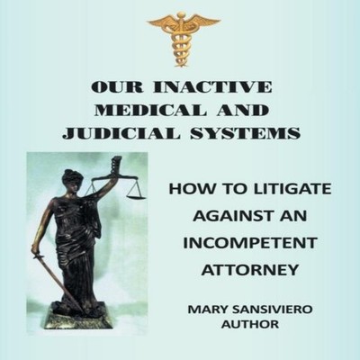 Our Inactive Medical and Judicial Systems How to Litigate Against