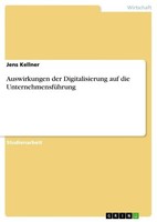 Auswirkungen Der Digitalisierung Auf Die UnternehmensfüHrung Jens Kellner