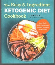 The Easy 5-Ingredient Ketogenic Diet Cookbook Low-Carb High-Fat Recipes Keto