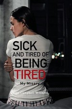 Sick and Tired of Being Tired: My Misery by Devon Campbell-Williams Paperback Bo