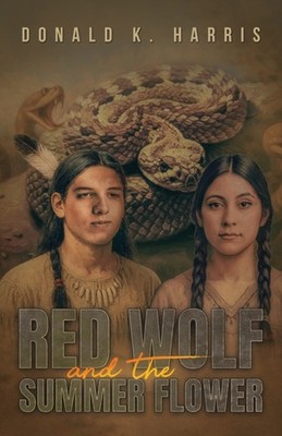 Red Wolf and the Summer Flower by Donald K. Harris PAPERBACK 9798897892969