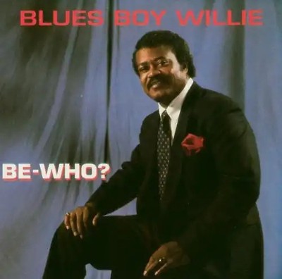 Blues Boy Willie - Be Who?