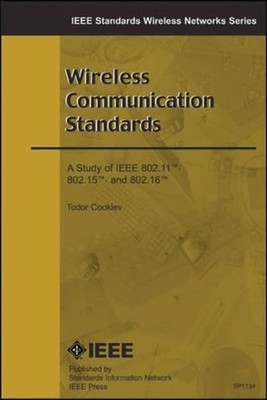 Wireless Communication Standards: A Study of IEEE 802.11, 802.15, 802.16 by Todo
