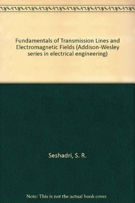FUNDAMENTALS OF TRANSMISSION LINES AND ELECTROMAGNETIC By S. R. Seshadri