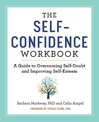 The Self-Confidence Workbook: A Guide to Markway, Barbara Paperback