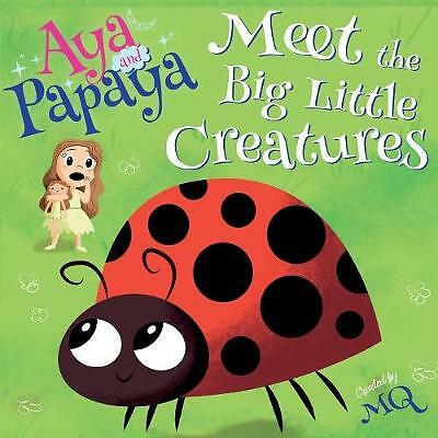 AYA and PAPAYA Meet the Big Little Creatures by MQ (Paperback, 2019)