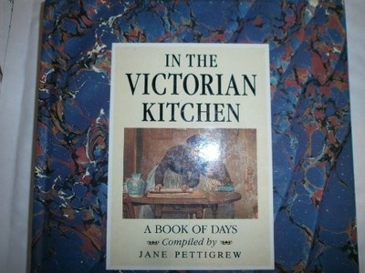 In the Victorian Kitchen: A Book of Days by Pettigrew, Jane Other printed item