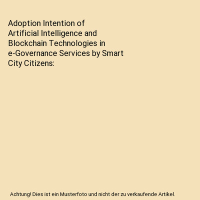Adoption Intention of Artificial Intelligence and Blockchain Technologies in e-G