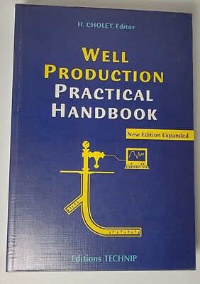 Well Production Practical Handbook By Henri Cholet Oil and Gas Editions Technip