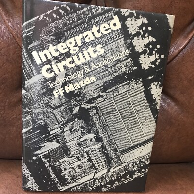 Integrated Circuits Technology And Applications :F F Mazda Good Book