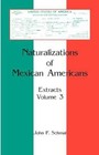 Naturalizations of Mexican Americans: Extracts, Volume 3 by John P Schmal (Paperback / softback, 2009)