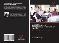 Charles Akurugu | Udzia¿ Kobiet W Zarz¿Dzaniu Lokalnym W Ghanie | Taschenbuch