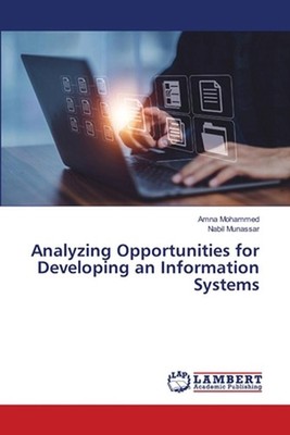 Analyzing Opportunities for Developing an Information Systems by Amna Mohammed P