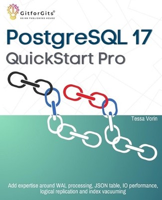 PostgreSQL 17 QuickStart Pro: Add expertise around WAL processing, JSON table, I