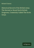 Richard Cannon | Historical Record Of The British Army. The Second Or Royal...