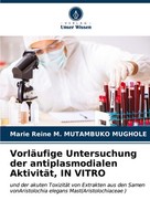 VorläUfige Untersuchung Der Antiplasmodialen AktivitäT, IN Vitro Marie Reine M.