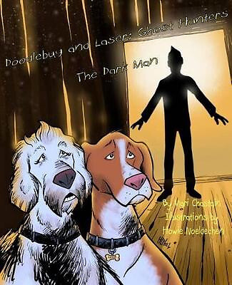 Doodlebug and Laser; Ghost Hunters: The Dark Man By Howie Noeldechen - New Co...