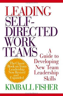 Leading Self-Directed Work Teams: A Guide to Developing New Team Leadership Skil