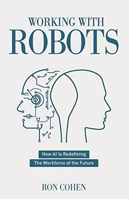 Working With Robots: How AI Is Redefining The Workforce Buch New Degree Press