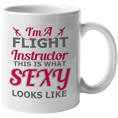 I'm A Flight Instructor This Is What Sexy Looks Like Witty Coffee & Tea Gift Mug