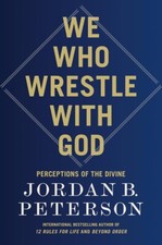 We Who Wrestle with God: Perceptions of the Divine Hardcover – 2024 by Jordan...