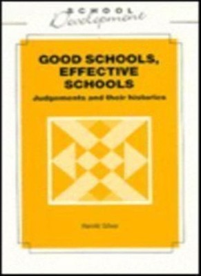Good Schools, Effective Schools: Judgements and Their Histories 