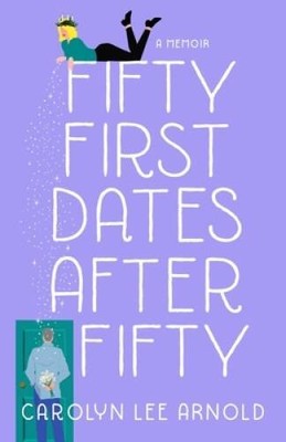 Fifty First Dates After Fifty: A Memoir - Paperback - VERY GOOD