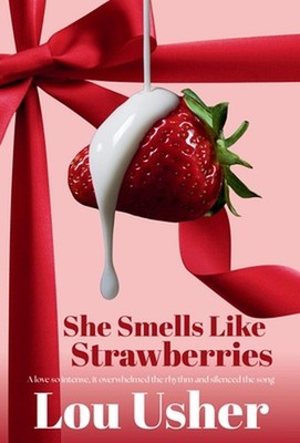 She Smells Like Strawberries: A contemporary rockstar romance filled with slow-b