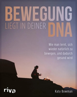 Bewegung liegt in deiner DNA | Katy Bowman | Taschenbuch | 253 S. | Deutsch
