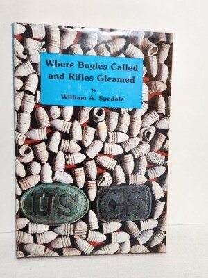 WHERE BUGLES CALLED AND RIFLES GLEAMED ~ Spedale ~ SIGNED ~HCDJ~ Port Hudson, LA
