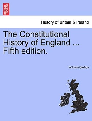 The Constitutional History of England ... Fourth edition, reprin