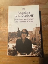 Jerusalem war immer eine schwere Adresse - Angelika Schrobsdorff Taschenbuch