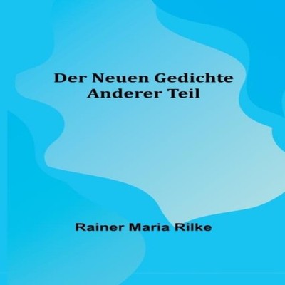 Der Neuen Gedichte Anderer Teil Rainer Maria Rilke Paperback Alph