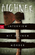 Interview mit einem Mörder | Ein Max-Broll-Krimi | Bernhard Aichner | Buch | btb