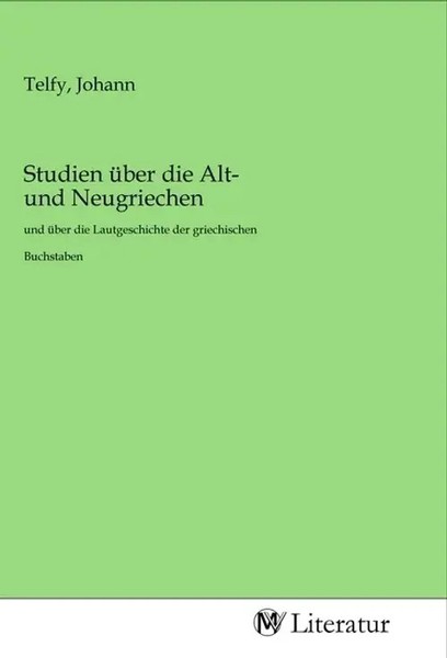 Johann Telfy | Studien üBer Die Alt- Und Neugriechen | Taschenbuch | Deutsch-image