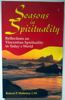 Seasons in Spirituality: Reflections on Vincentian Spirituality in Today's W...