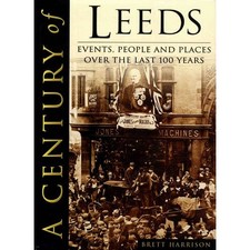 A CENTURY OF LEEDS by HARRISON, Brett Book The Fast Free Shipping