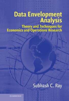 Data Envelopment Analysis: Theory and Techniques for Economics and Operations